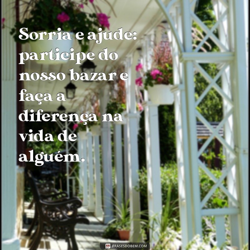 Frases Inspiradoras para Promover seu Bazar Beneficente 