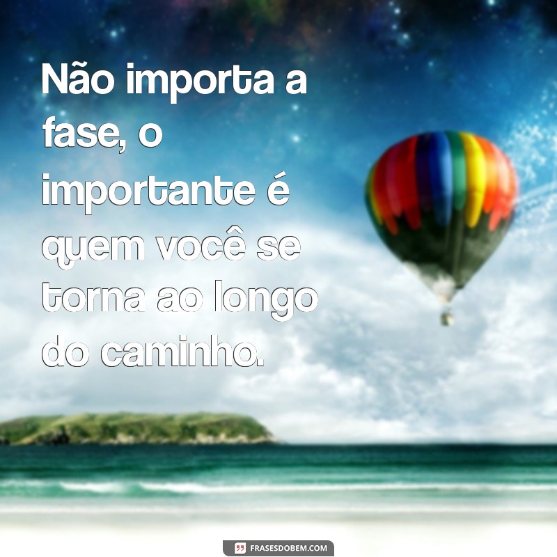 Frases Inspiradoras para Aproveitar a Melhor Fase da Sua Vida 