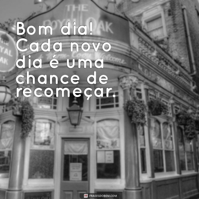 Bom Dia: Frases Inspiradoras para Começar o Dia com Positividade 