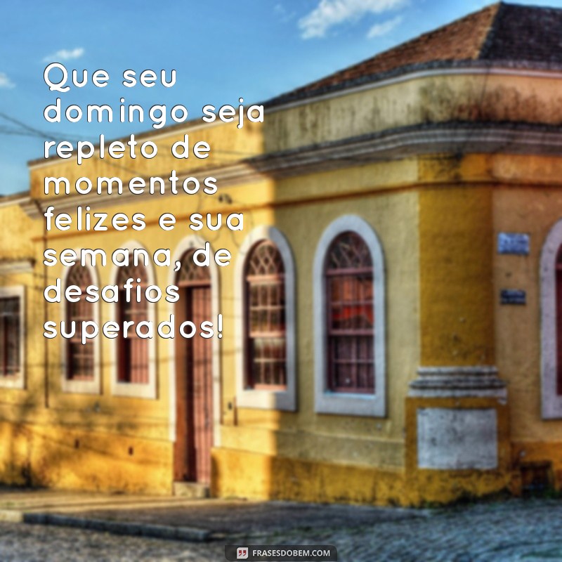 Frases Inspiradoras para um Bom Domingo e uma Semana Abençoada 