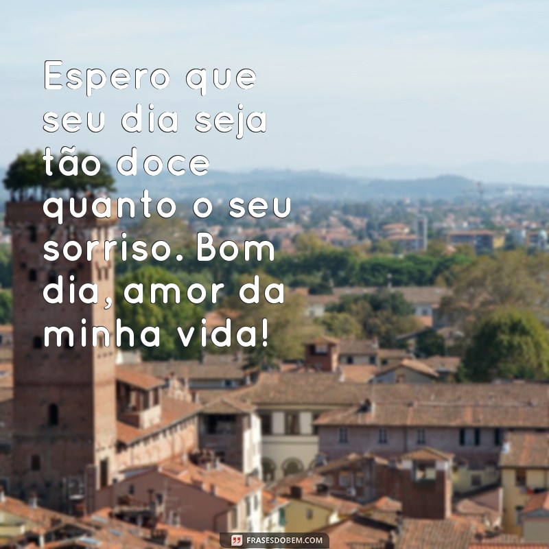 10 Mensagens de Bom Dia para Encantar Seu Amor 