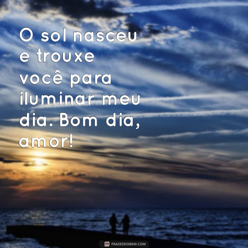 10 Mensagens de Bom Dia para Encantar Seu Amor 