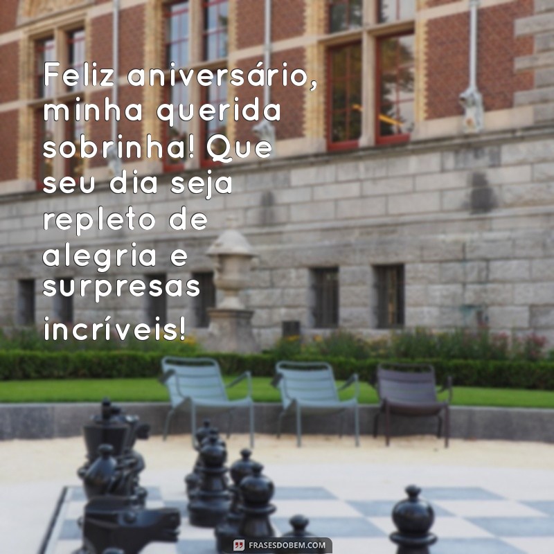 mensagem de aniversário para sobrinhas Feliz aniversário, minha querida sobrinha! Que seu dia seja repleto de alegria e surpresas incríveis!