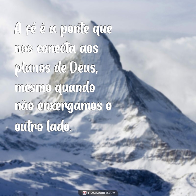 Frases Inspiradoras sobre os Planos de Deus para Refletir e Motivar 