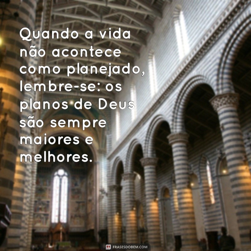 Frases Inspiradoras sobre os Planos de Deus para Refletir e Motivar 