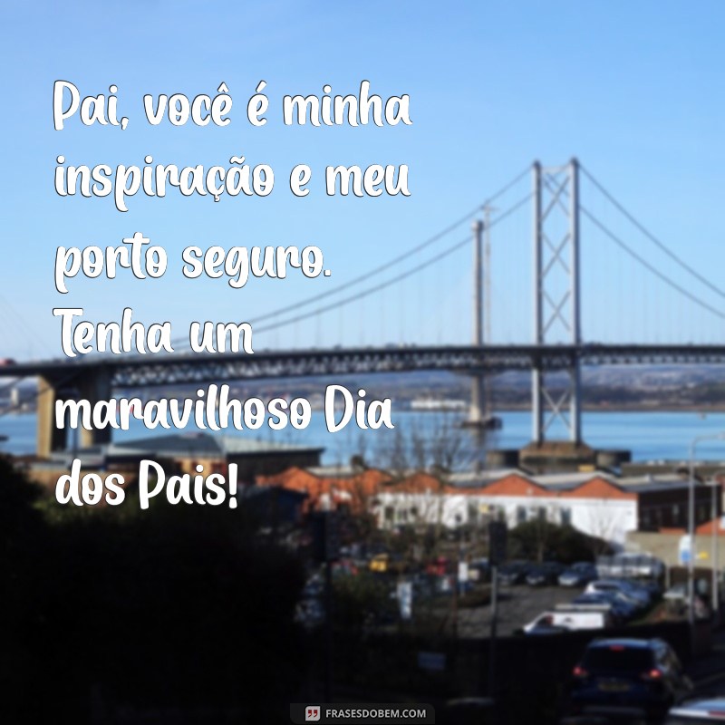 As Melhores Frases para Celebrar o Dia dos Pais com Amor e Gratidão 