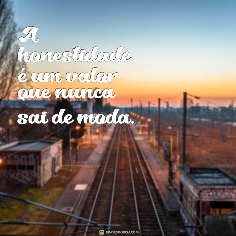 Frases Curtas sobre Honestidade: Inspirações para Valorizar a Verdade 