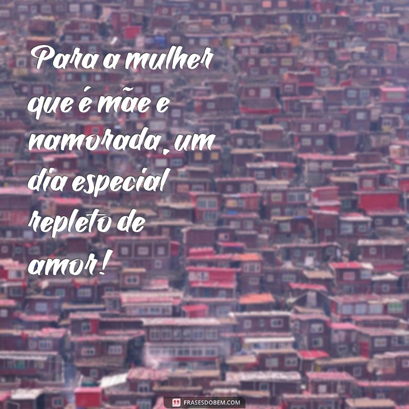 Mensagem Especial de Dia das Mães para Minha Namorada: Declare Seu Amor 