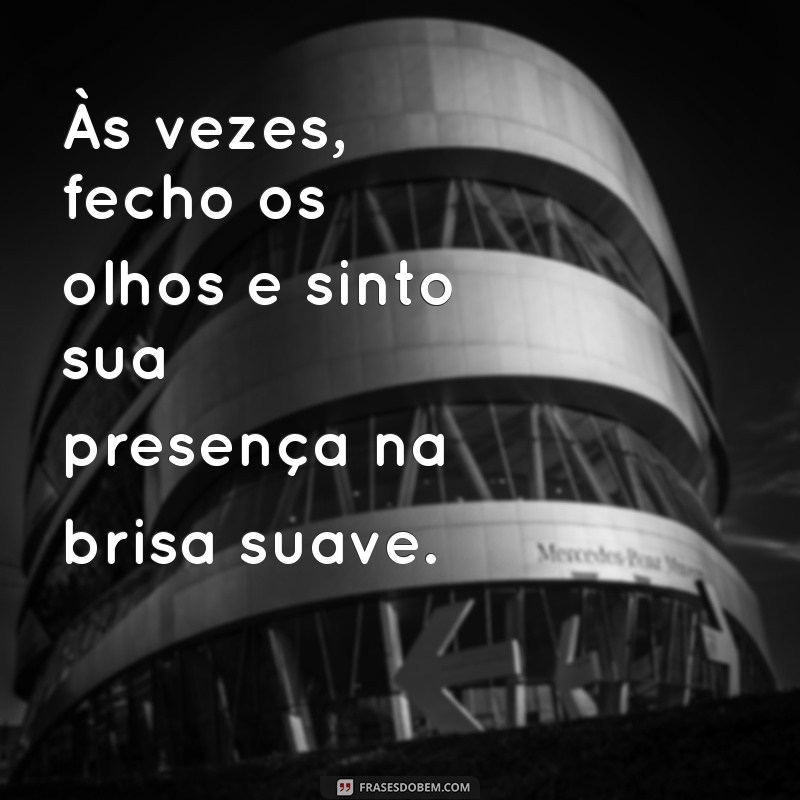 Frases Para Aliviar a Saudade: Reflexões Diárias que Tocam o Coração 