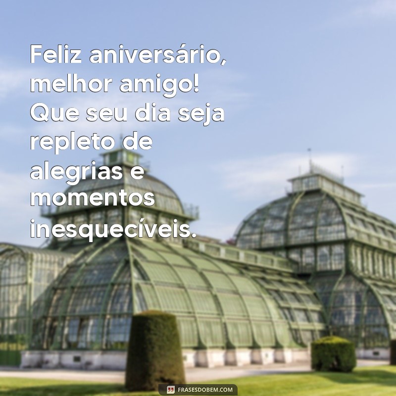 feliz aniversário best Feliz aniversário, melhor amigo! Que seu dia seja repleto de alegrias e momentos inesquecíveis.