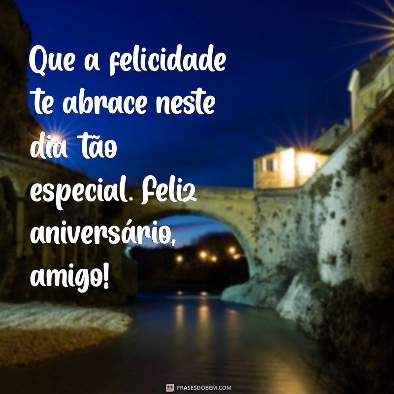 Melhores Frases para Desejar um Feliz Aniversário para o Seu Melhor Amigo 