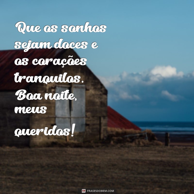 Mensagens de Boa Noite para a Família: Conforto e Amor Antes de Dormir 