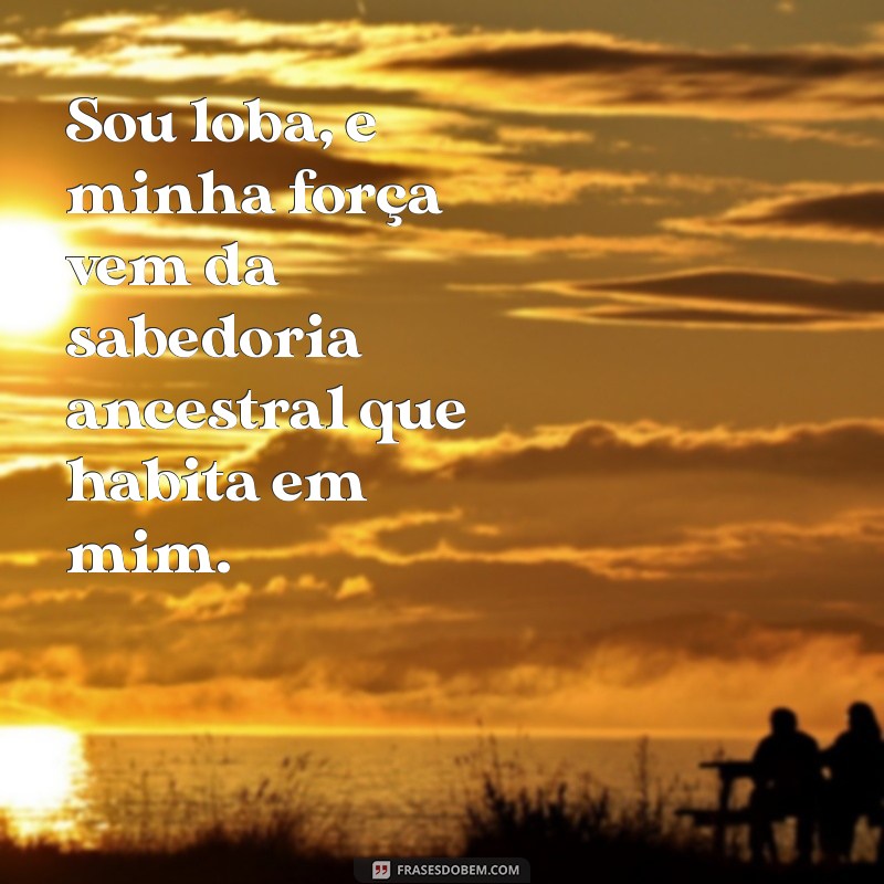 Frases Inspiradoras sobre a Loba e o Sagrado Feminino: Conecte-se com sua Essência 