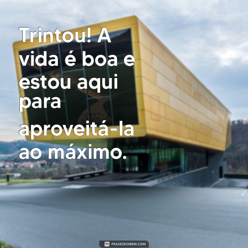 Trintou: Mensagens Criativas para Celebrar o Aniversário dos 30 Anos 