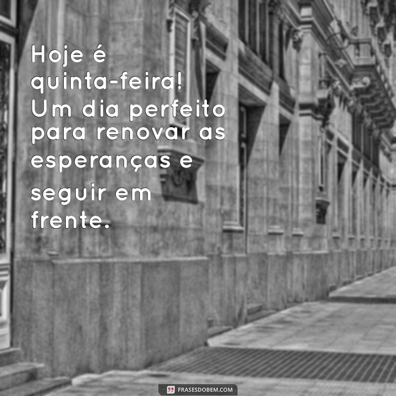 Frases Inspiradoras de Bom Dia para Iluminar sua Quinta-Feira 