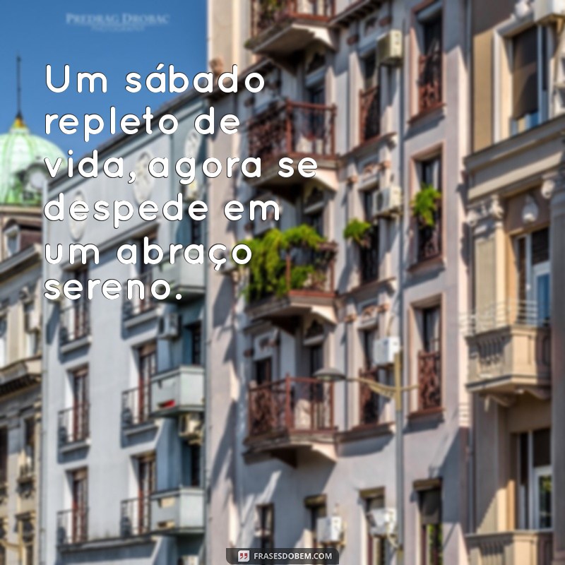 Reflexões e Inspirações para o Fim de Sábado: Como Aproveitar o Último Dia da Semana 