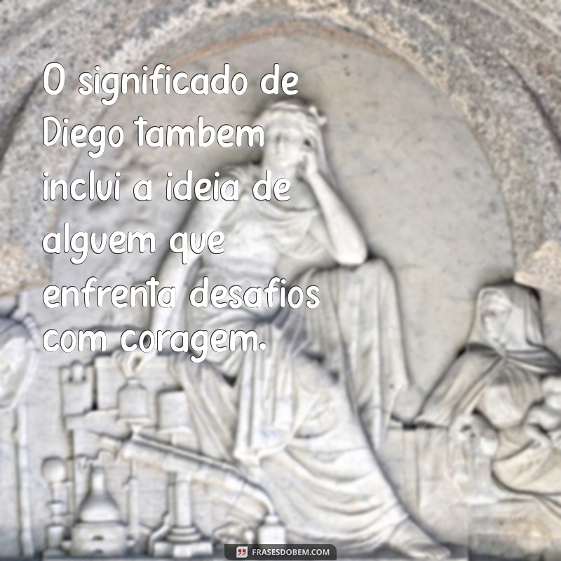 Descubra o Significado do Nome Diego: Origem e Curiosidades 