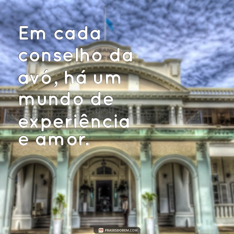 Frases Inspiradoras sobre Avós: Homenagens e Reflexões para Celebrar o Amor Familiar 