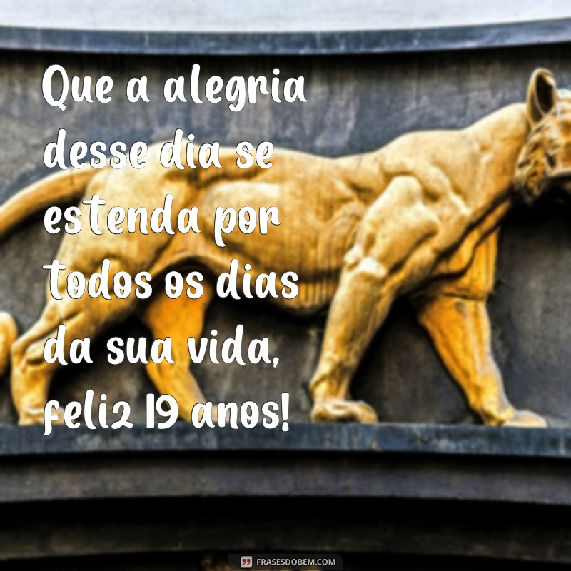 Descubra as melhores frases de aniversário para celebrar 19 anos de vida! 