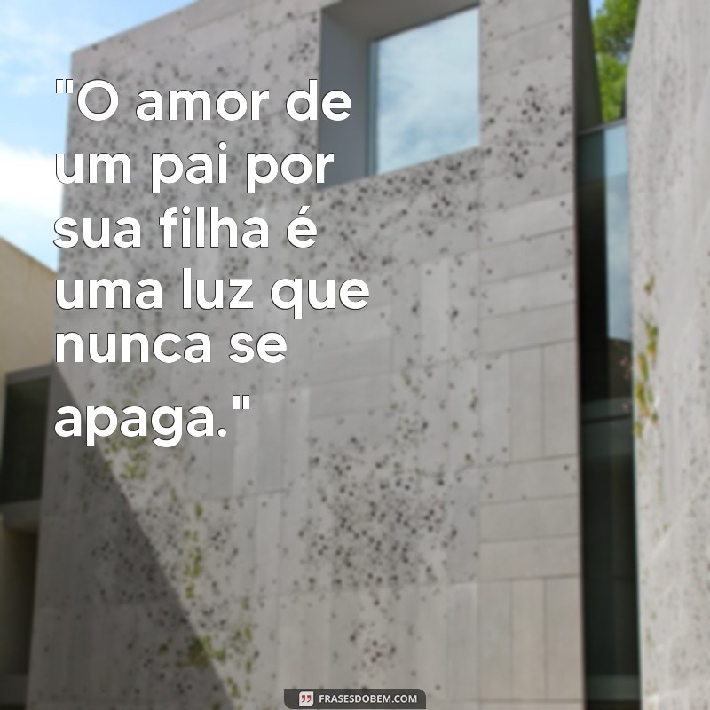 frases de amor de pai e filha 