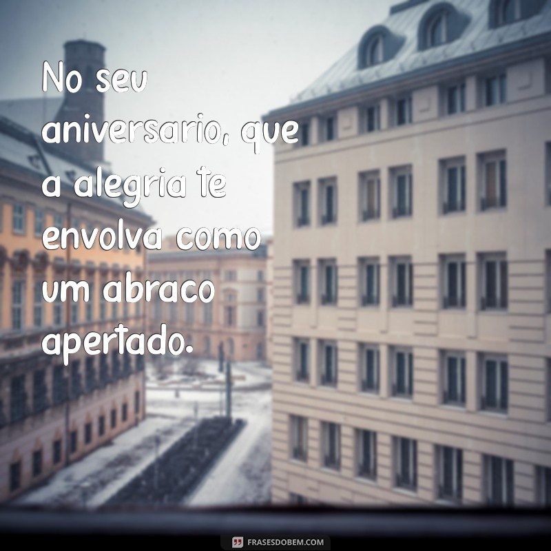 Frases Criativas para Celebrar o Aniversariante do Dia 