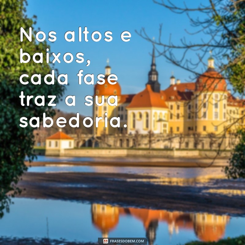 Frases Inspiradoras para Cada Fase da Vida: Encontre Motivação e Reflexão 