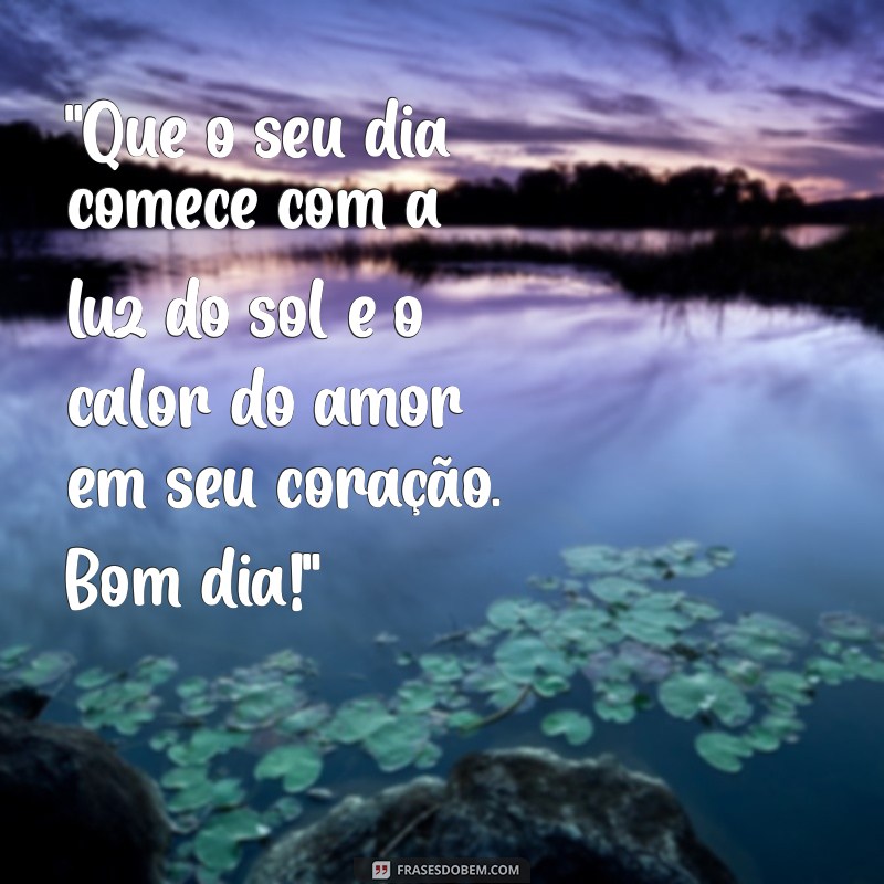 frases lindas de bom dia com carinho 