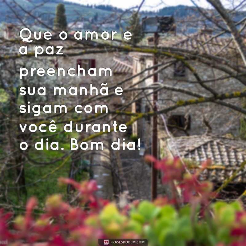 Frases Encantadoras de Bom Dia para Espalhar Carinho e Positividade 