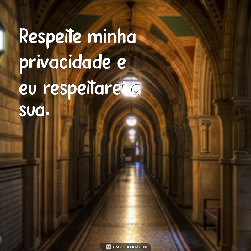 Proteja sua privacidade com essas poderosas frases 