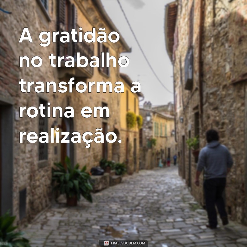 22 Frases Inspiradoras sobre Amar o Trabalho e Encontrar sua Paixão Profissional 