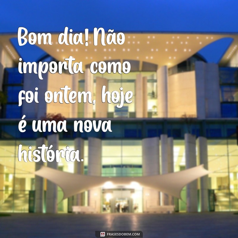 Bom Dia: Frases Inspiradoras para Começar o Dia com Positividade 