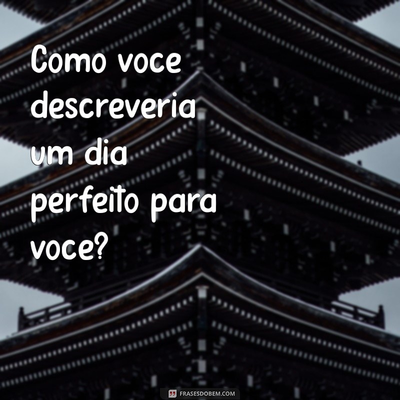 50 Perguntas Imperdíveis para Conhecer Melhor Alguém 