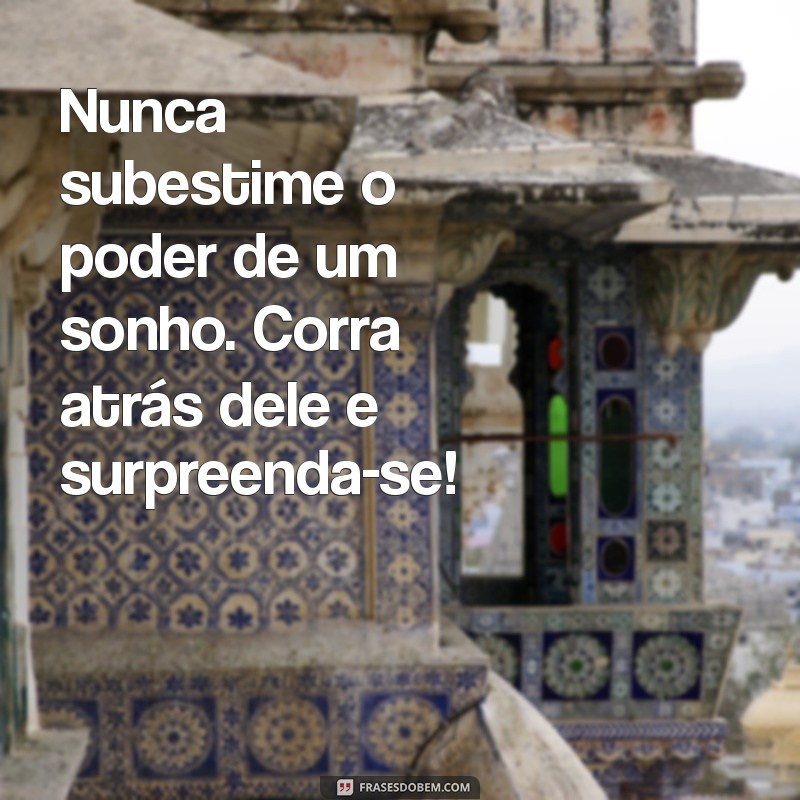 Como Correr Atrás dos Seus Sonhos: Dicas para Transformar Seus Desejos em Realidade 