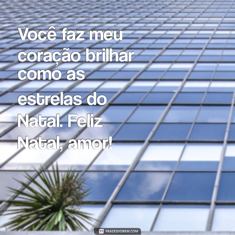 Feliz Natal para o Amor da Minha Vida: Mensagens e Frases Inspiradoras 