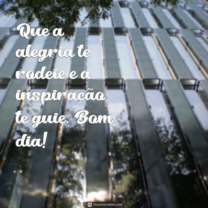 Frases Lindas de Bom Dia para Inspirar Seu Dia 