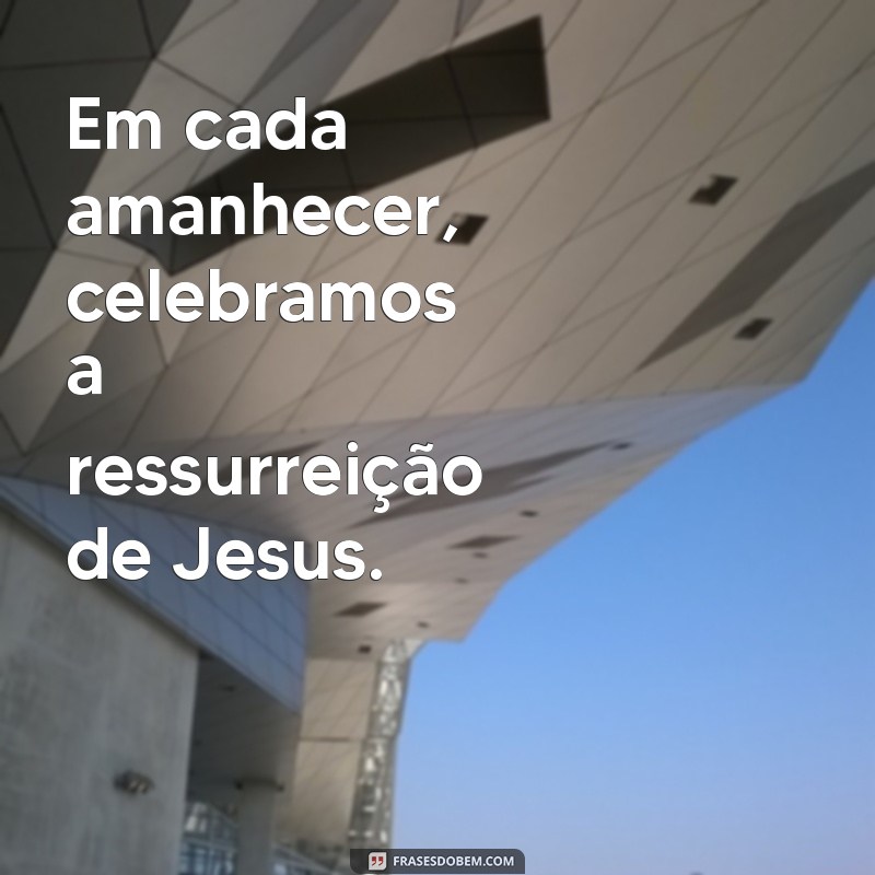 Entendendo a Ressurreição de Jesus: Significado e Impacto na Fé Cristã 