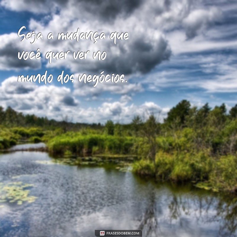 Frases Inspiradoras para Empreendedores: Motive-se e Alcance o Sucesso 