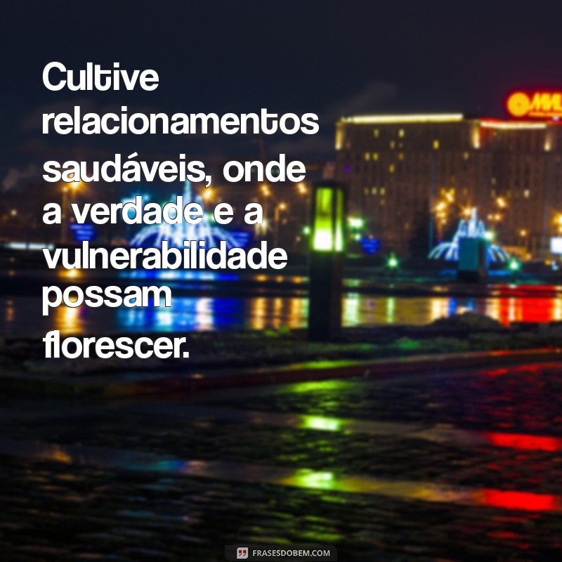 Frases Inspiradoras sobre Responsabilidade Afetiva para Relações Saudáveis 