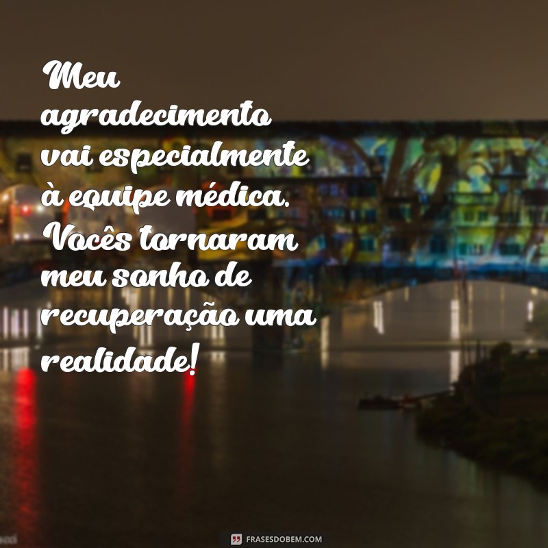 Mensagens de Agradecimento: Celebrando uma Cirurgia Bem-Sucedida 