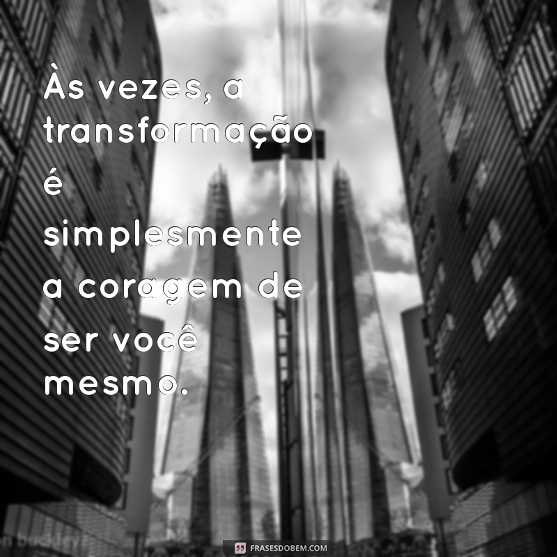 Transforme Sua Vida: Mensagens Poderosas para Inspirar Mudanças 