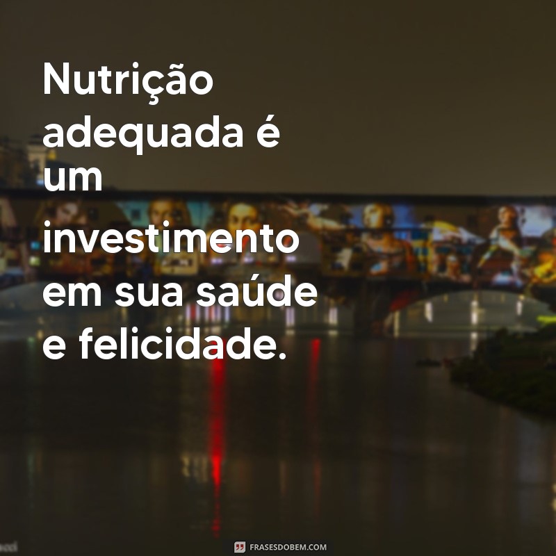 Frases Motivacionais para Inspirar sua Jornada na Nutrição 