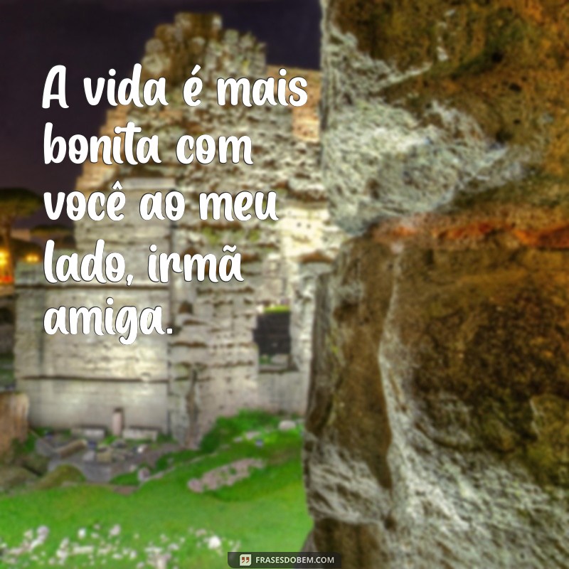 Frases Inspiradoras para Celebrar a Amizade com Sua Irmã 