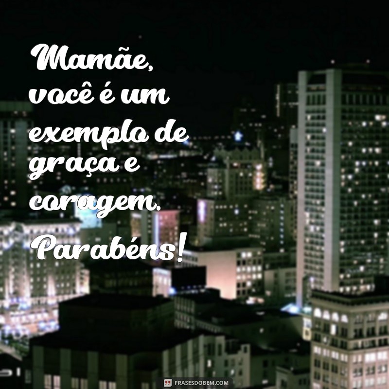 Mensagem Especial: Parabéns para Mamãe - Frases e Inspirações para Celebrar o Dia das Mães 