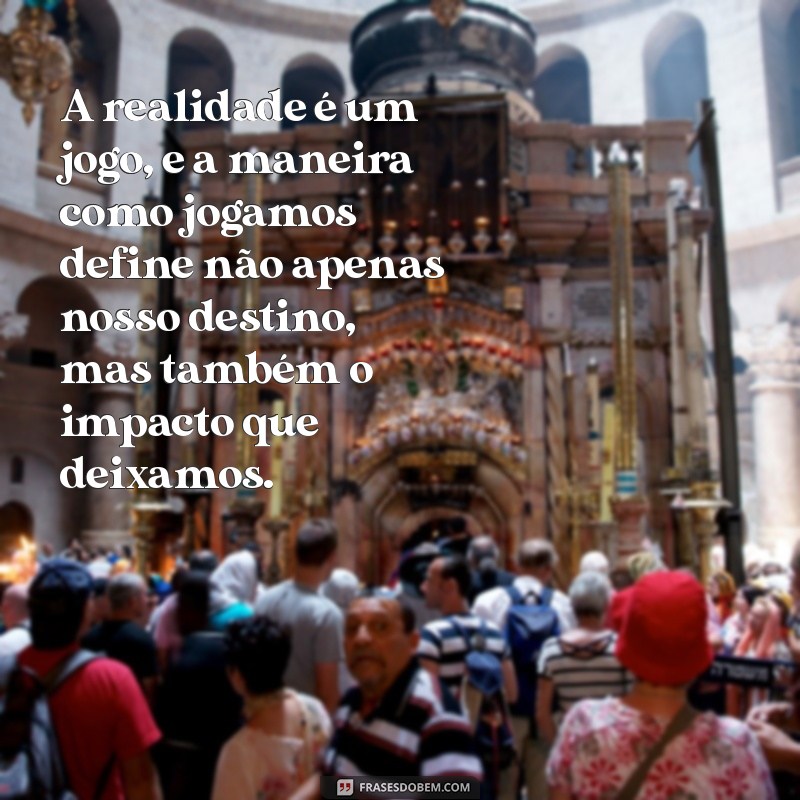 Frases Reflexivas sobre a Realidade: Inspire-se e Reflita 