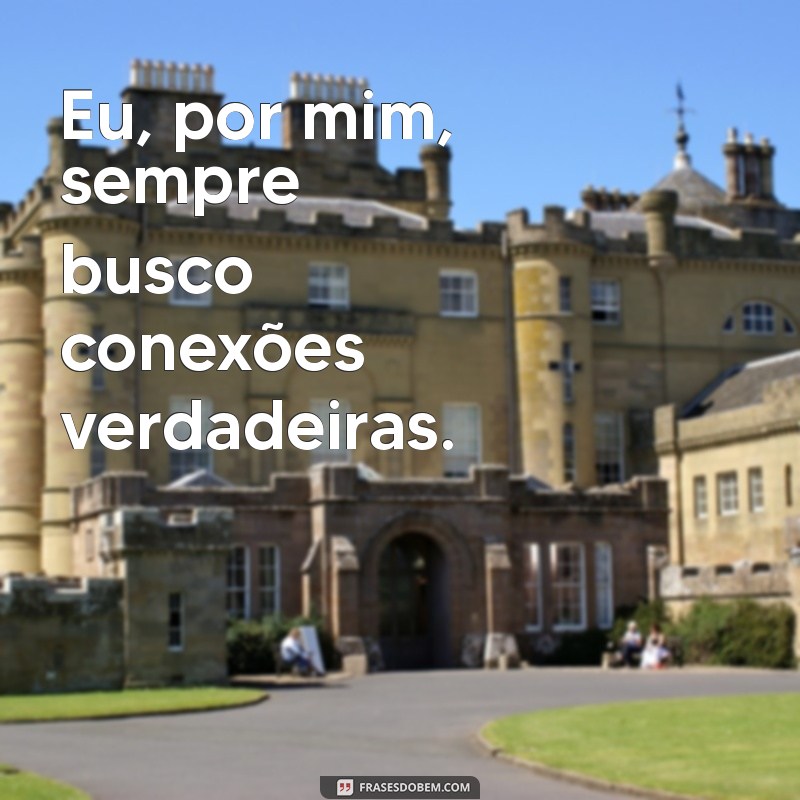 Frases Inspiradoras: Eu Por Mim Sempre - Autoconfiança e Empoderamento 