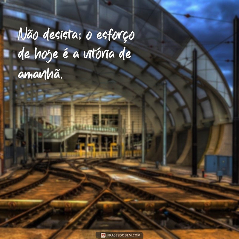 Frases Inspiradoras sobre Esforço: Motive-se a Superar Desafios 