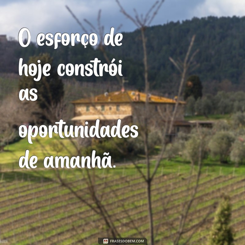 Frases Inspiradoras sobre Esforço: Motive-se a Superar Desafios 