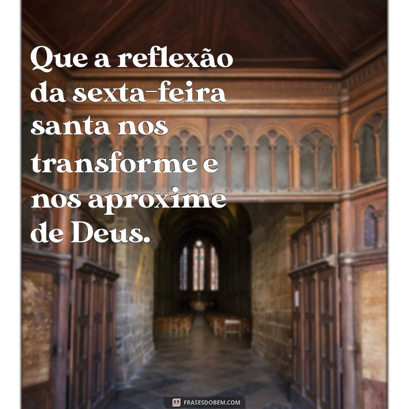 Frases Inspiradoras para Refletir na Sexta-Feira Santa 