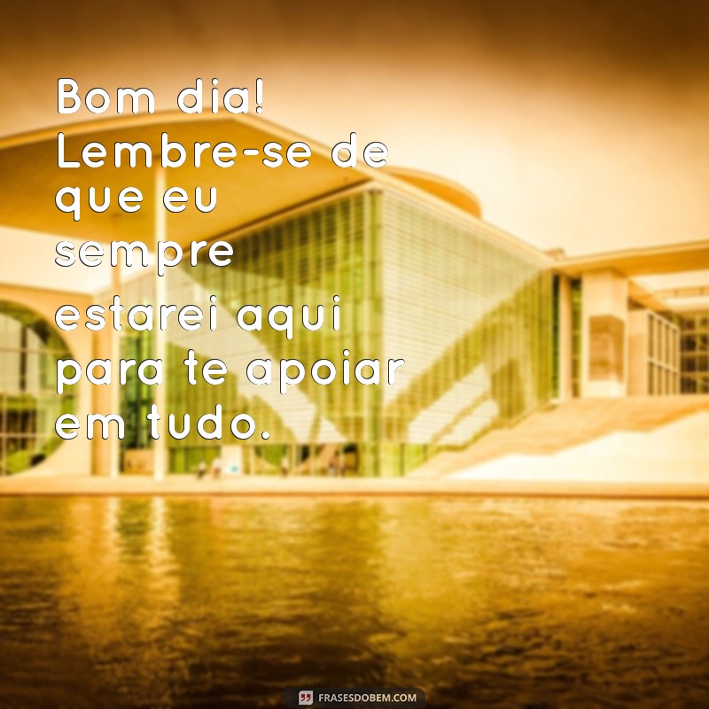 Frases Inspiradoras de Bom Dia para Encantar sua Irmã 