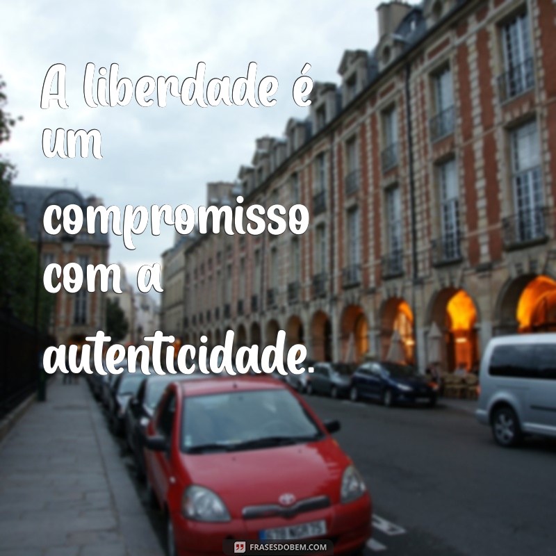 Frases Inspiradoras sobre Liberdade: Encontre Sua Motivação 